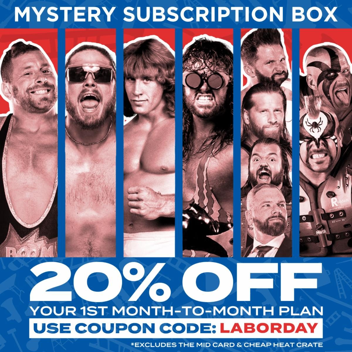 Mystery Subscription Box | 20% OFF Your 1st Month-to-Month Plan | USE COUPON CODE: LABORDAY (excludes the Mid Card & Cheap Heat Crate)