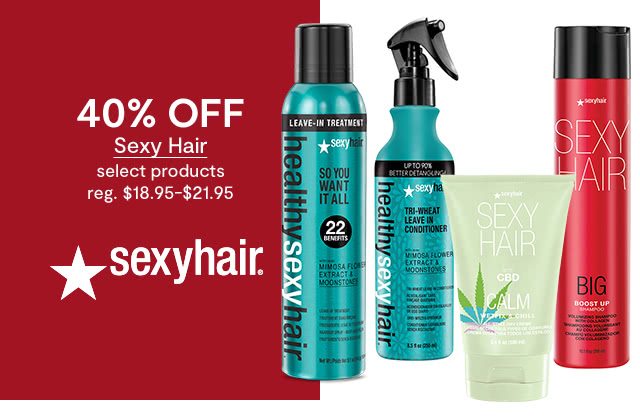 40% OFF Sexy Hair, select products, regular $18.95 to $21.95