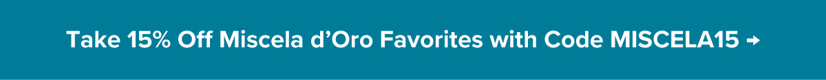 Take 15% Off Miscela d’Oro Favorites with Code MISCELA15 →