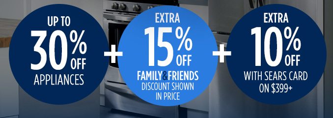 UP TO 30% OFF APPLIANCES + EXTRA 15% OFF FAMILY & FRIENDS DISCOUNT SHOWN IN PRICE + EXTRA 10% OFF WITH SEARS CARD ON $399+