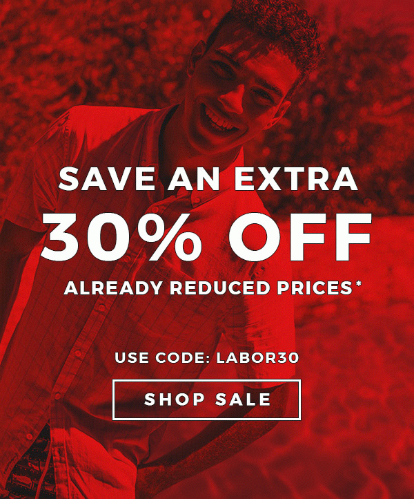 SAVE AN EXTRA 30% OFF ALREADY REDUCED PRICES - USE CODE: LABOR30 - SHOP SALE