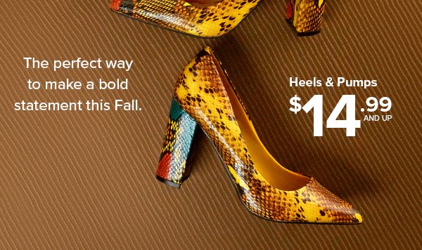 Shop Heels & Pumps $14.99 and Up