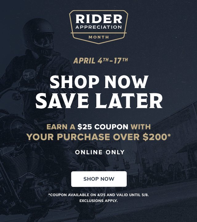 Shop Now Save Later Earn a $25 coupon 