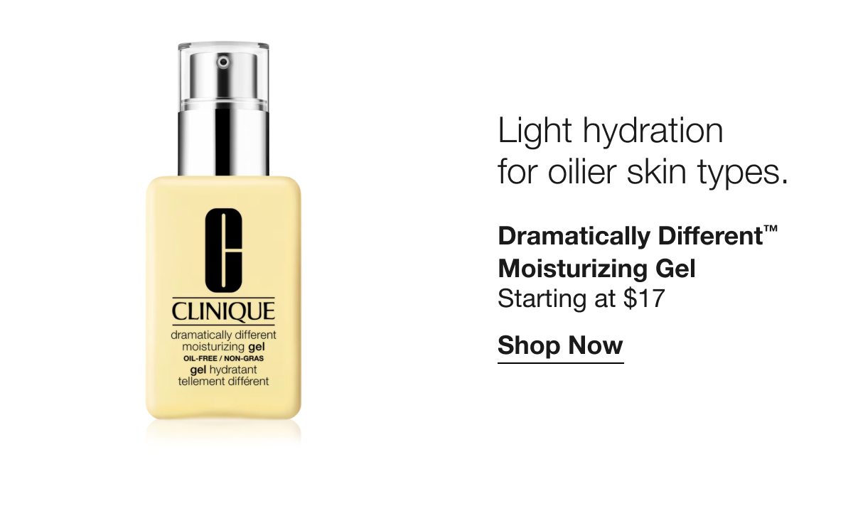 Light hydration for oilier skin types. | Dramatically Different™ Moisturizing Gel | Starting at $17 | Shop Now