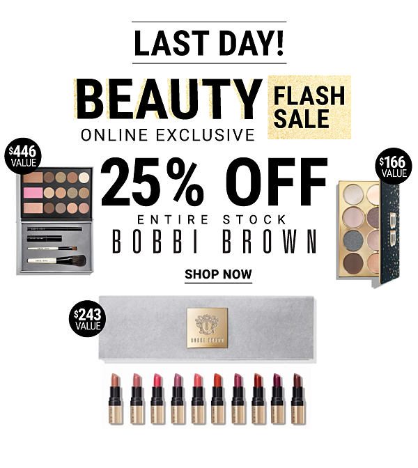 LAST DAY! Beauty Flash Sale - Extra 25% off entire stock Bobbi Brown - online exclusive - ends 12/9 + Free shipping, on beauty everyday. Shop Now.