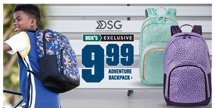 DICK'S EXCLUSIVE 9.99 ADVENTURE BACKPACK >