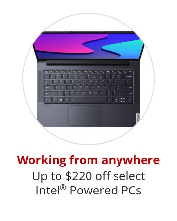 Working from anywhere Up to $220 off select Intel® Powered PCs