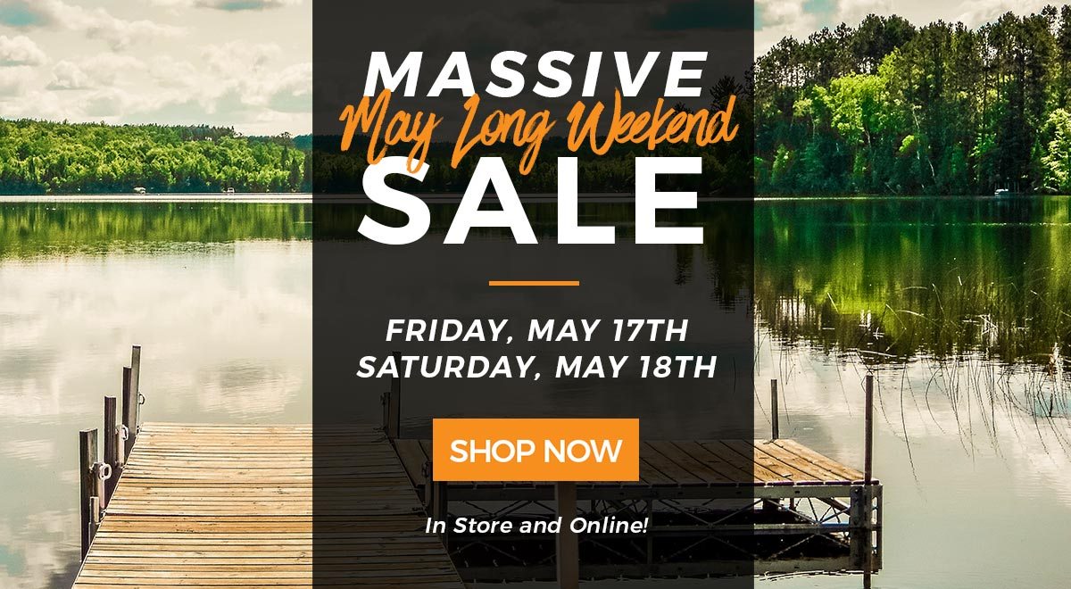 Massive Long Weekend Sale - Friday May 17th to Saturday May 18th - In-Store & Online