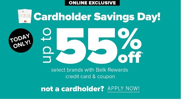 Today Only! Cardholder Savings Day! - Up to 55% off select brands with Belk Rewards credit card & coupon. Not a cardholder? Apply Now!