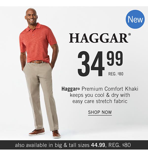 New | Haggar Premium Comfort Khaki keeps you cool & fry with easy care stretch fabric - $34.99. Shop Now.