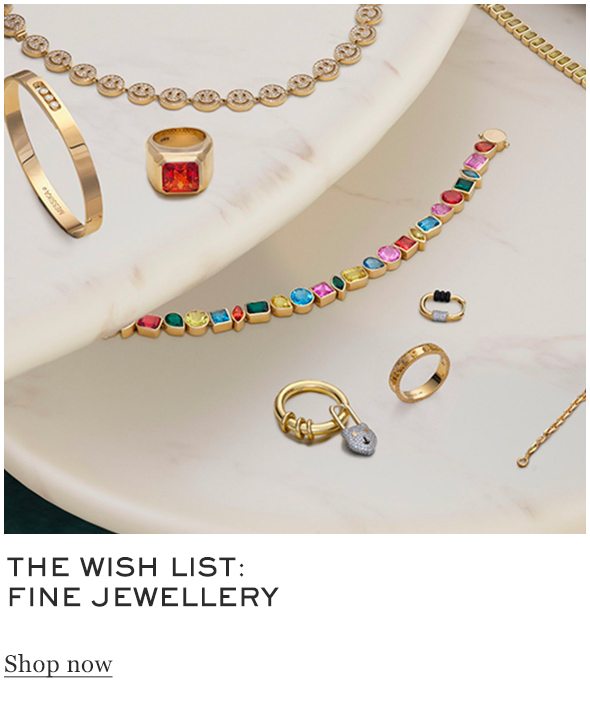 the wish list: fine jewellery Shop Now