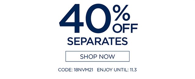 40% Off Separates - Shop Now