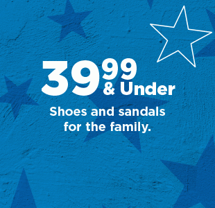 39.99 and under shoes and sandals for the family. shop now.