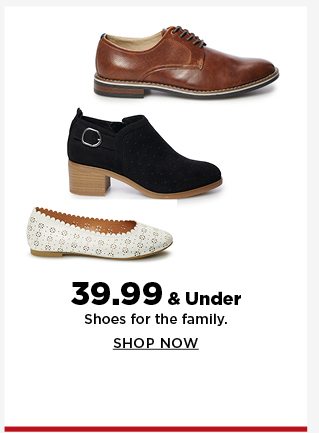 39.99 and under shoes for the family. shop now.