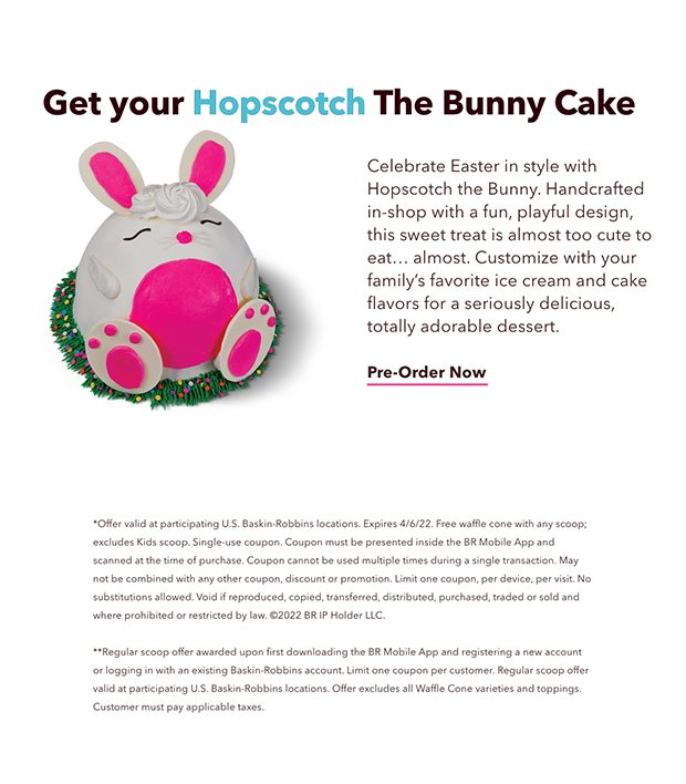 Get Your Hopscotch the Bunny Cake Celebrate Easter in style with Hopscotch the Bunny. Handcrafted in-shop with a fun, playful design, this sweet treat is almost too cute to eat... almost. Customize with your family's favorite ice cream and cake flavors for a seriously delicious, totally adorable dessert. 