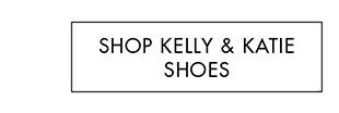 SHOP KELLY & KATIE SHOES