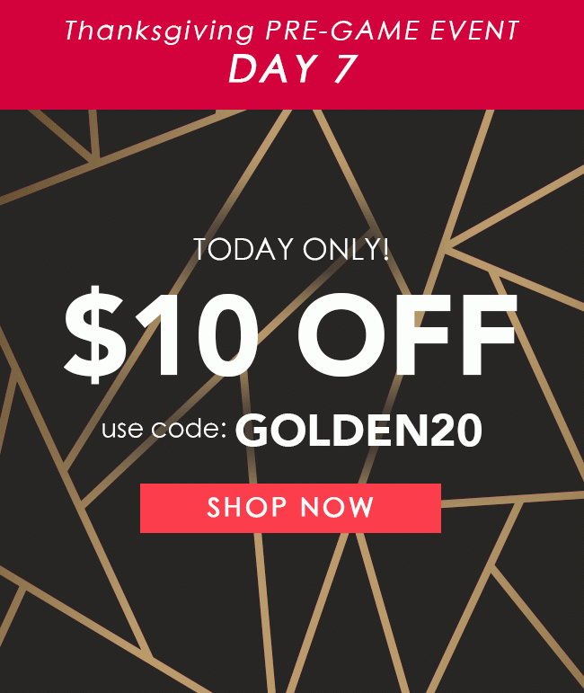 $10 OFF any purchase! - Use Code: GOLDEN20