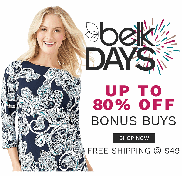 Belk Days - Up to 80% off Bonus Buys {Free shipping on orders of $49}. Shop Now.