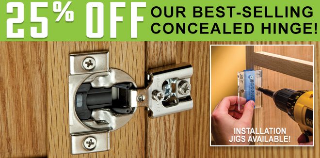 25% Off Our Best-Selling Concealed Hinge!