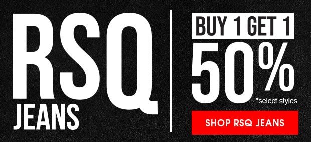 RSQ Jeans - Buy 1, Get 1 50% Off - Shop Now