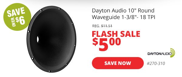 Dayton Audio H10RW 10in Round Waveguide 1-3/8in- 18 TPI