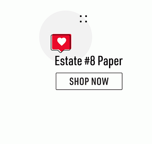 • Shop Estate #8 Paper