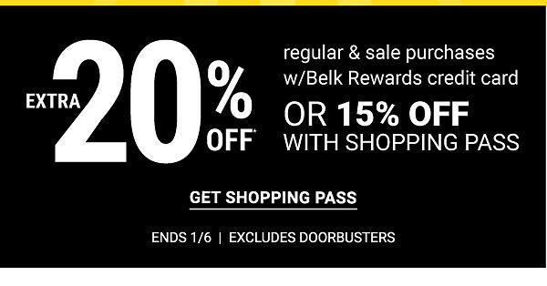 Extra 20% off regular & sale purchases w/ Belk Rewards credit card or 15% off with shopping pass. Ends 1/6 - Excludes Doorbusters. Get Shopping Pass.