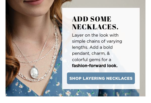 Layer on necklaces of varying lengths & add pendants for a focal point