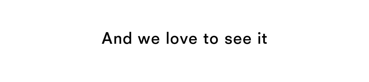 And we love to see it