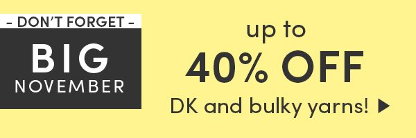 Up to 40% off DK and bulky yarn!
