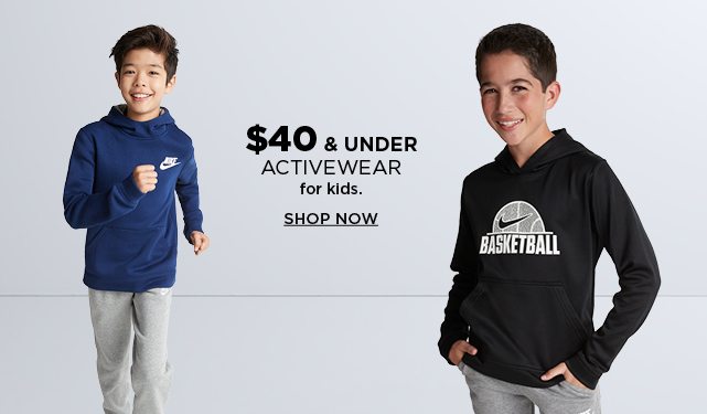 $40 and under select activewear for kids and baby. shop now.