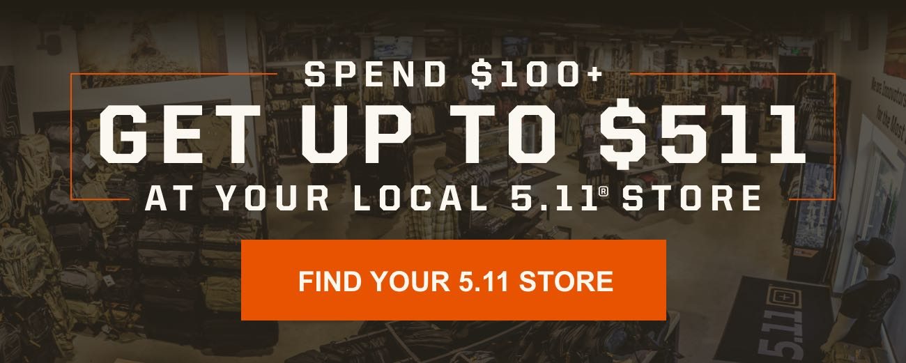 Spend $100+, get up to $511 at your local 5.11 store