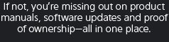 If not, you're missing out on product manuals, software updates and proof of ownership—all in one place.