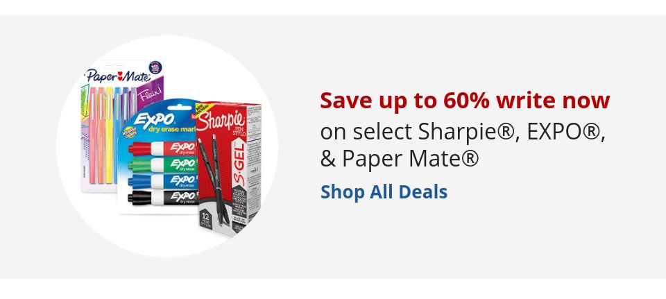 Recommended Offer: Save up to 60% write now on select Sharpie®, EXPO®, & Paper Mate®