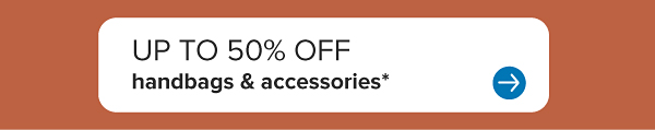 Up to 50% off handbags and accessories.