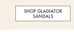SHOP GLADIATOR SANDALS