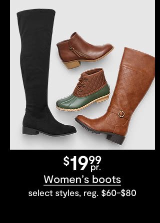 $19.99 pair Women's boots, select styles, regular $60 to $80