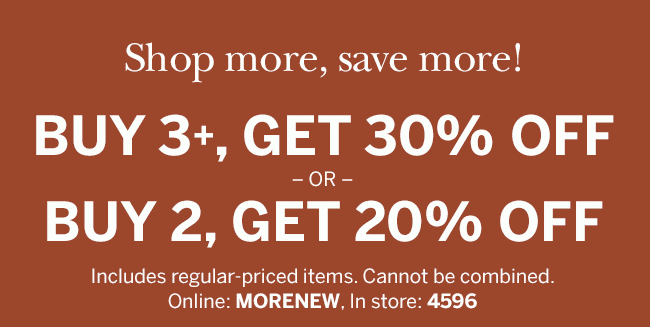 Buy 3+, Get 30% Off or Buy 2, Get 20% Off. Use code: MORENEW