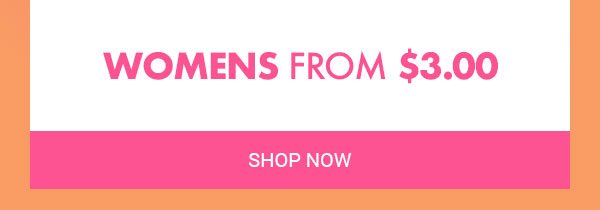 WOMENS FROM $3.00