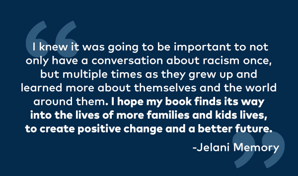 I knew it was going to be important to not only have a conversation about racism once, but multiple times... - Jelani Memory