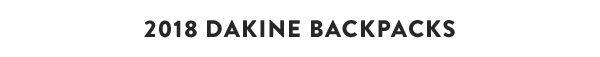 2018 Dakine Backpacks