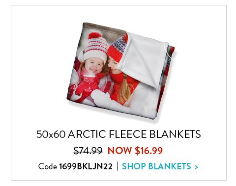 50x60 ARCTIC FLEECE BLANKETS | $74.99 NOW $16.99 | Code 1699BKLJN22 | Shop Blankets
