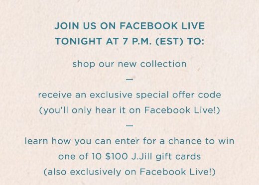 Shop our new collection, receive an exclusive special offer code and learn how you can enter for a chance to win one of 10 $100 J.Jill gift cards »