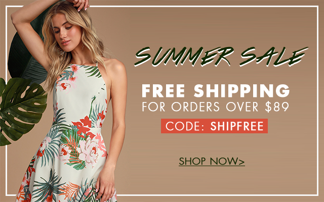 SUMMER SALE FREE SHIPPING FOR ORDERS OVER $89 CODE: SHIPFREE SHOP NOW