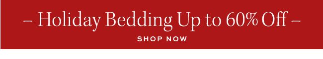 Holiday Bedding Up to 60% Off