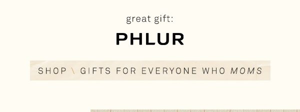 great gift: phlur shop gifts for everyone who moms