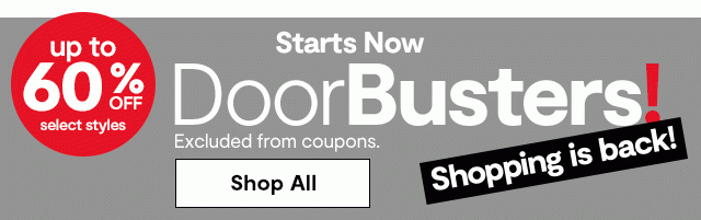 Starts Now | Doorbusters! Up to 60% Off select styles. Excluded from coupons. Shop All: