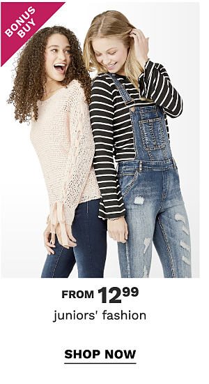 Bonus Buy - Juniors' fashion from $12.99. Shop Now.