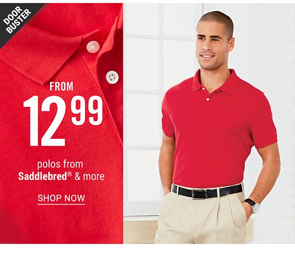 Doorbuster - Polos from Saddlebred & more from $12.99. Shop Now.