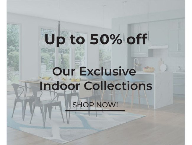 Up to 50% Off | Our Exclusive Home Collections